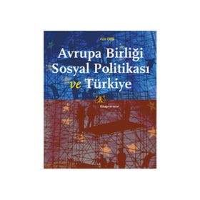 Avrupa Birliği Sosyal Politikası ve Türkiye - Aziz Çelik