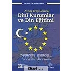 AVRUPA BİRLİĞİ SÜRECİNDE DINÎ KURUMLAR VE DIN EĞİTİMİ - HEYET