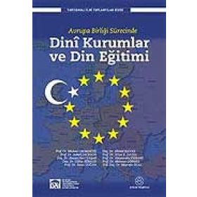 AVRUPA BİRLİĞİ SÜRECİNDE DINÎ KURUMLAR VE DIN EĞİTİMİ - HEYET