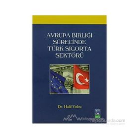 AVRUPA BİRLİĞİ SÜRECİNDE TÜRK SIGORTA SEKTÖRÜ - HALIL YOLCU