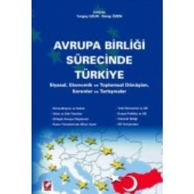 Avrupa Birliği Sürecinde Türkiye:Siyasal Ekonomik ve Toplumsal Dönüşüm Sorunlar Tartışmalar - Turgay Uzun Serap Uzun