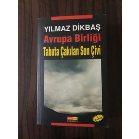 AVRUPA BİRLİĞİ TABUTA ÇAKILAN SON ÇİVİ - YILMAZ DİKBAŞ