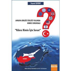 Avrupa Birliği Üyeliği Yolunda Kıbrıs Sorunsalı - Zeynel Levent