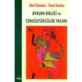 AVRUPA BİRLİĞİ VE ÇOKKÜLTÜRCÜLÜK YALANI - SIBEL ÖZBUDUN; TEMEL DEMIRER