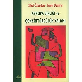 AVRUPA BİRLİĞİ VE ÇOKKÜLTÜRCÜLÜK YALANI - SIBEL ÖZBUDUN; TEMEL DEMIRER