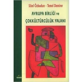 AVRUPA BİRLİĞİ VE ÇOKKÜLTÜRCÜLÜK YALANI - SIBEL ÖZBUDUN; TEMEL DEMIRER