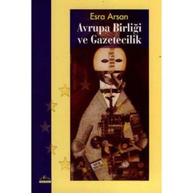 AVRUPA BİRLİĞİ VE GAZETECILIK - ESRA ARSAN