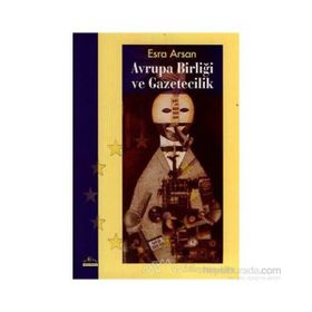 AVRUPA BİRLİĞİ VE GAZETECILIK - ESRA ARSAN