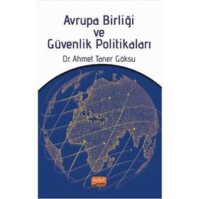 Avrupa Birliği ve Güvenlik Politikaları - Ahmet Taner Göksu