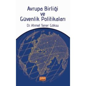 Avrupa Birliği ve Güvenlik Politikaları - Ahmet Taner Göksu