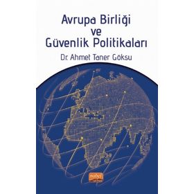 Avrupa Birliği ve Güvenlik Politikaları - Ahmet Taner Göksu