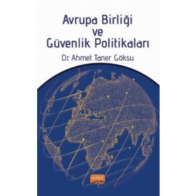 Avrupa Birliği ve Güvenlik Politikaları - Ahmet Taner Göksu
