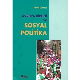 AVRUPA BIRLIĞI VE SOSYAL POLITIKA - MESUT GÜLMEZ