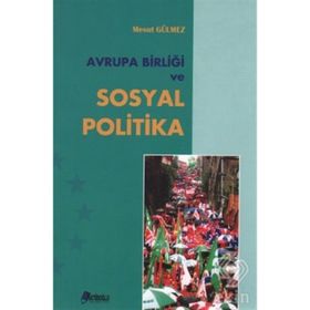 AVRUPA BIRLIĞI VE SOSYAL POLITIKA - MESUT GÜLMEZ
