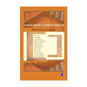 AVRUPA BİRLİĞİ VE TÜRKİYE İLİŞKİLERİ BEKLENTILER VE KAYGILAR - KOLLEKTIF