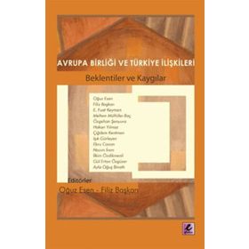 AVRUPA BİRLİĞİ VE TÜRKİYE İLİŞKİLERİ BEKLENTILER VE KAYGILAR - KOLLEKTIF