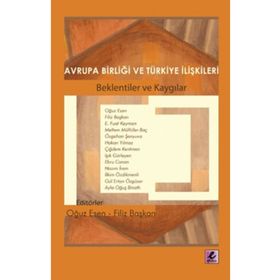 AVRUPA BİRLİĞİ VE TÜRKİYE İLİŞKİLERİ BEKLENTILER VE KAYGILAR - KOLLEKTIF