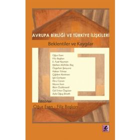 AVRUPA BİRLİĞİ VE TÜRKİYE İLİŞKİLERİ BEKLENTILER VE KAYGILAR - KOLLEKTIF