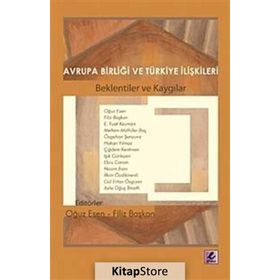 AVRUPA BİRLİĞİ VE TÜRKİYE İLİŞKİLERİ BEKLENTILER VE KAYGILAR - KOLLEKTIF