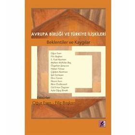 AVRUPA BİRLİĞİ VE TÜRKİYE İLİŞKİLERİ BEKLENTILER VE KAYGILAR - KOLLEKTIF