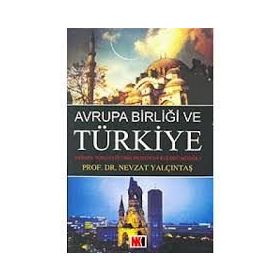 Avrupa Birliği ve Türkiye - Nevzat Yalçıntaş