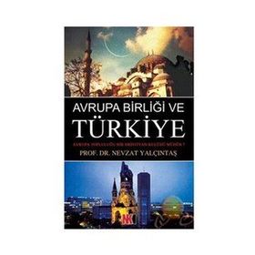 Avrupa Birliği ve Türkiye - Nevzat Yalçıntaş