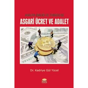 Avrupa Birliği ve Türkiye'de Asgari Ücret ve Adalet / Kadriye Gül Yücel / Nobel Bilimsel Eserler