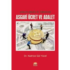 Avrupa Birliği ve Türkiye'de Asgari Ücret ve Adalet / Kadriye Gül Yücel / Nobel Bilimsel Eserler