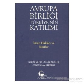 AVRUPA BİRLİĞİ VE TÜRKİYE'NİN KATILIMI İNSAN HAKLARI VE KÜRTLER - KERIM YILDIZ;MARK MÜLLER