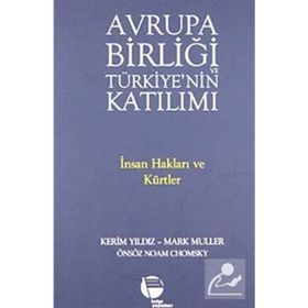 AVRUPA BİRLİĞİ VE TÜRKİYE'NİN KATILIMI İNSAN HAKLARI VE KÜRTLER - KERIM YILDIZ;MARK MÜLLER