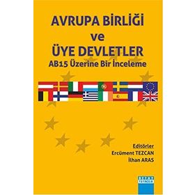 Avrupa Birliği ve Üye Deletler AB15 Üzerine Bir İnceleme - İlhan Aras Ercüment Tezcan