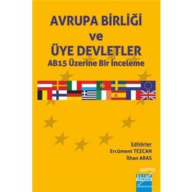 Avrupa Birliği ve Üye Deletler AB15 Üzerine Bir İnceleme - İlhan Aras Ercüment Tezcan
