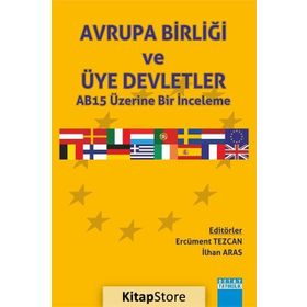 Avrupa Birliği ve Üye Deletler AB15 Üzerine Bir İnceleme - İlhan Aras Ercüment Tezcan