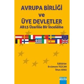Avrupa Birliği ve Üye Deletler AB15 Üzerine Bir İnceleme - İlhan Aras Ercüment Tezcan
