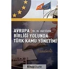 Avrupa Birliği Yolunda Türk Kamu Yönetimi - Mehmet Akif Özer
