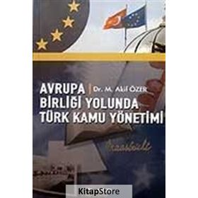 Avrupa Birliği Yolunda Türk Kamu Yönetimi - Mehmet Akif Özer