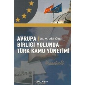Avrupa Birliği Yolunda Türk Kamu Yönetimi - Mehmet Akif Özer