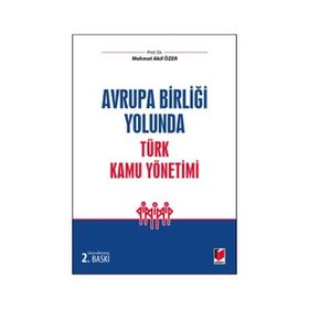 Avrupa Birliği Yolunda Türk Kamu Yönetimi - Mehmet Akif Özer