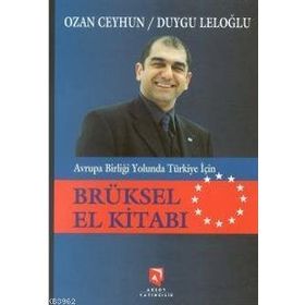 Avrupa Birliği Yolunda Türkiye İçin Brüksel El Kitabı - Ozan Ceyhun Duygu Leloğlu