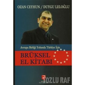 Avrupa Birliği Yolunda Türkiye İçin Brüksel El Kitabı - Ozan Ceyhun Duygu Leloğlu