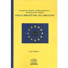 AVRUPA BIRLIĞI'NDE AILE BIRLEŞIMI - YASIR GÖKÇE