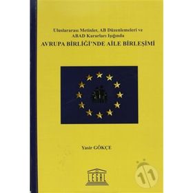AVRUPA BIRLIĞI'NDE AILE BIRLEŞIMI - YASIR GÖKÇE