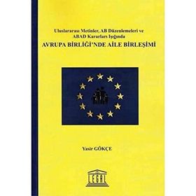 AVRUPA BIRLIĞI'NDE AILE BIRLEŞIMI - YASIR GÖKÇE