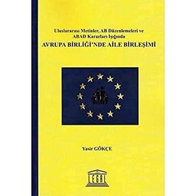 AVRUPA BIRLIĞI'NDE AILE BIRLEŞIMI - YASIR GÖKÇE