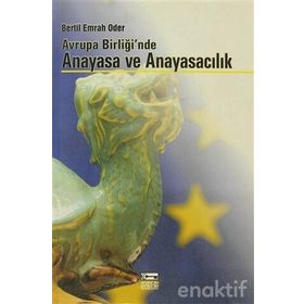 AVRUPA BİRLİĞİ`NDE ANAYASA VE ANAYASACILIK - BERTIL EMRAH ODER