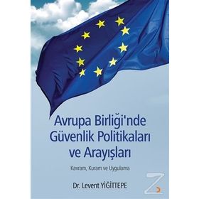 Avrupa Birliği'nde Güvenlik Politikaları ve Arayışları - Levent Yiğittepe