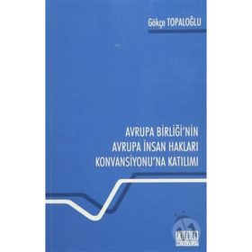 Avrupa Birliğinde İnsan Haklarının Gelişimi ve Korunması - Ahmet Burak Bilgin