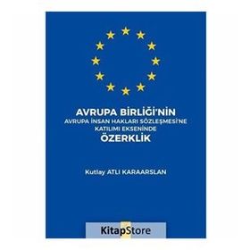 Avrupa Birliğinde İnsan Haklarının Gelişimi ve Korunması - Ahmet Burak Bilgin