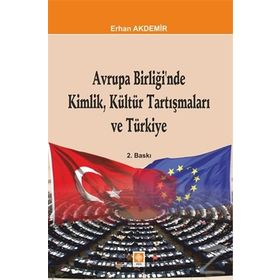 Avrupa Birliği’nde Kimlik, Kültür Tartışmaları ve Türkiye - Erhan Akdemir