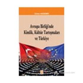 Avrupa Birliği’nde Kimlik, Kültür Tartışmaları ve Türkiye - Erhan Akdemir